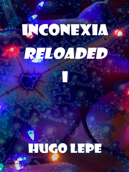 Title details for Inconexia Reloaded I by Hugo Lepe - Available